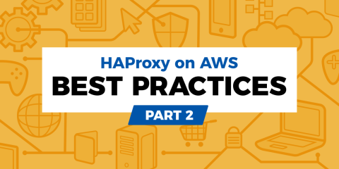 HAProxy on AWS: Best Practices Part 2